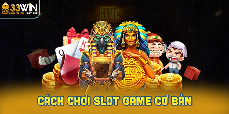 Cách chơi slot game cơ bản cho người mới