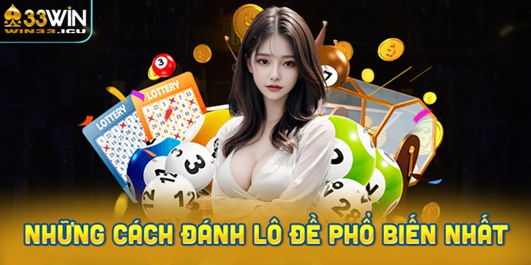 Những cách đánh lô đề phổ biến nhất hiện nay