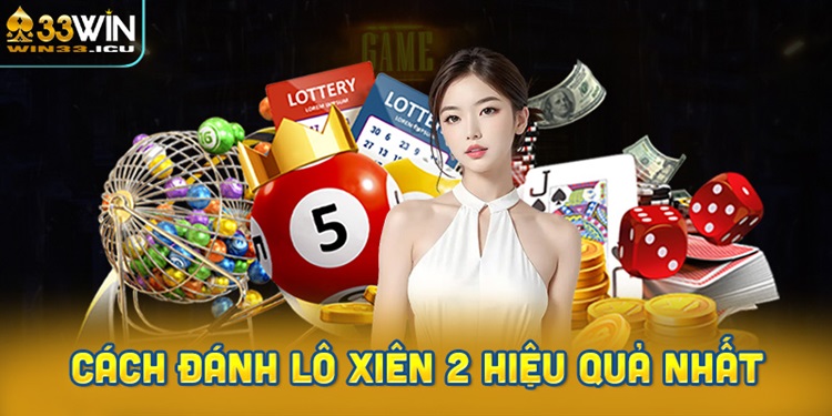Cách đánh lô xiên 2 hiệu quả nhất