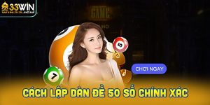 Cách lập dàn đề 50 số chính xác nhất