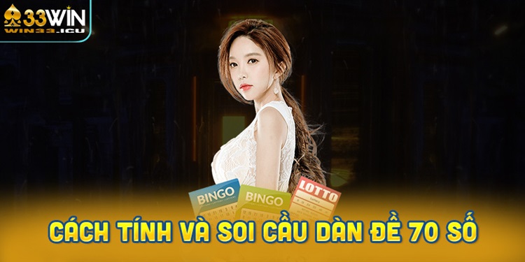 Cách tính và soi cầu số đề, dàn đề 70 số chuẩn xác
