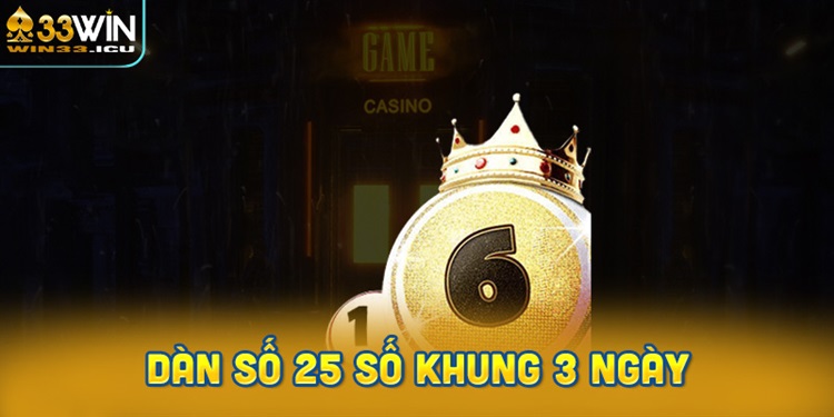 Dàn số 25 số khung 3 ngày là gì?