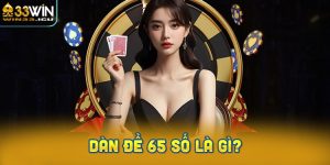 Dàn đề 65 số là gì? Bí kíp chơi dàn đề 65 số bất bại