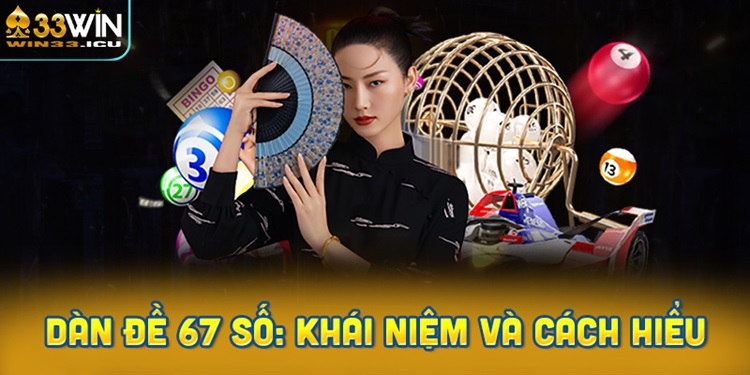 Soi cầu dàn đề 67 số: Khái niệm và cách hiểu