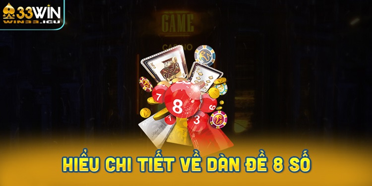 Hiểu chi tiết về dàn đề 8 số