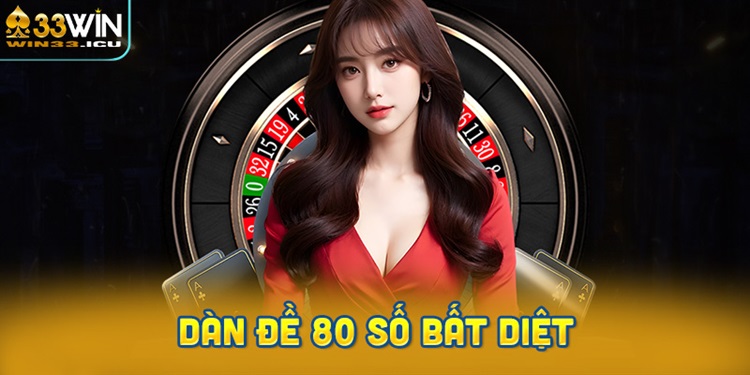 Dàn đề 80 số đánh quanh năm bất bại từ cao thủ