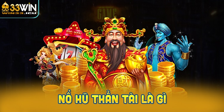 Nổ hũ thần tài là gì? Bí mật về trò chơi đổi thưởng hấp dẫn