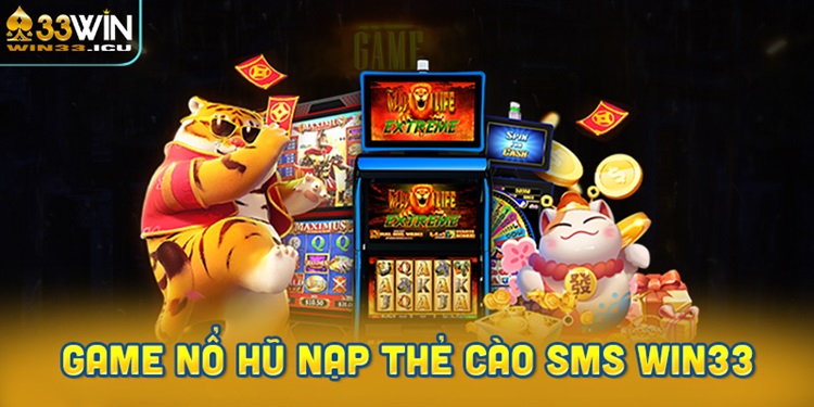 Game nổ hũ nạp thẻ cào SMS WIN33