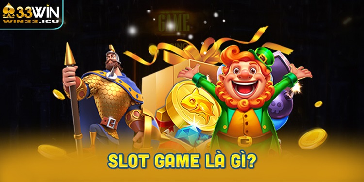 Slot game là gì? Tìm hiểu về trò chơi slot