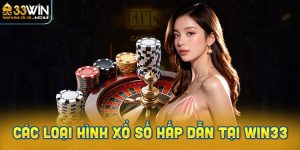 Các Loại Hình Xổ Số Hấp Dẫn Tại Win33