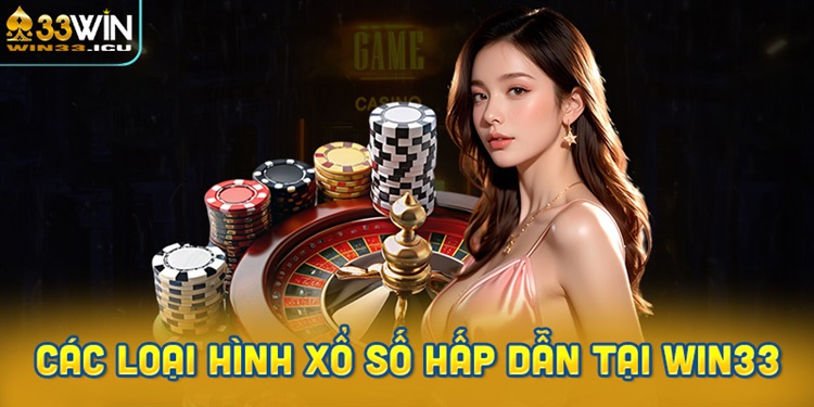 Xổ Số Win33 – Chơi Xổ SỐ An Toàn, Tận Hưởng Mọi Vận May