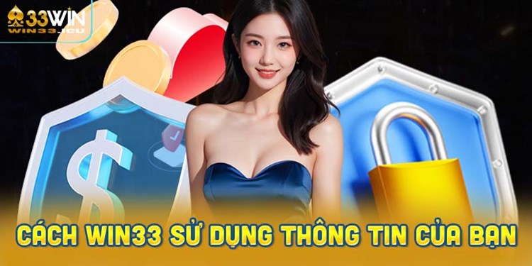 Cách chúng tôi sử dụng thông tin của bạn