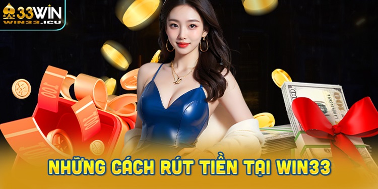 Những Cách Rút Tiền Tại WIN33