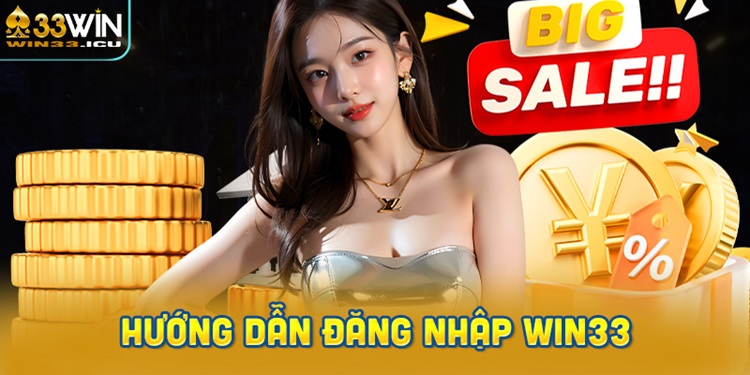 Hướng dẫn chi tiết đăng nhập Win33 siêu tốc