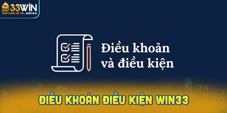 Điều khoản điều kiện WIN33 chung