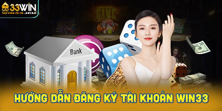 Hướng dẫn đăng ký WIN33 chi tiết và nhanh chóng