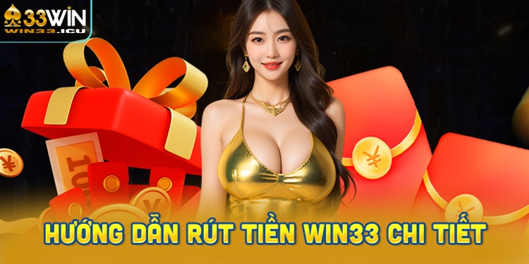 Hướng Dẫn Rút Tiền WIN33 Chi Tiết Nhất