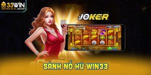 Sảnh nổ hũ Win33: Lý do gây sốt toàn cầu