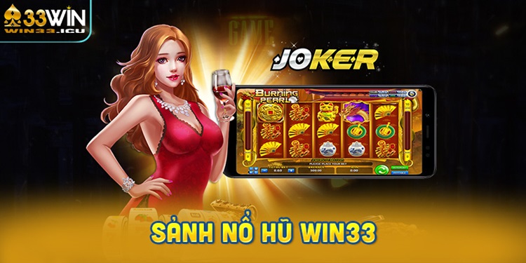 Nổ Hũ Win33 – Săn Hũ Thưởng Cực Lớn Với Jackpot Siêu Khủng