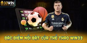 Đặc Điểm Nổi Bật Của Thể Thao Win33