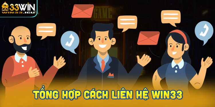 Tổng hợp cách liên hệ Win33 nhanh chóng nhất
